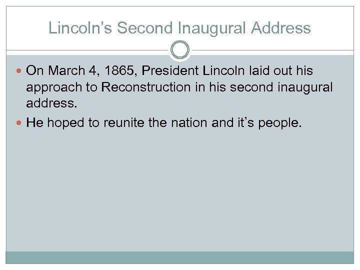 Lincoln’s Second Inaugural Address On March 4, 1865, President Lincoln laid out his approach