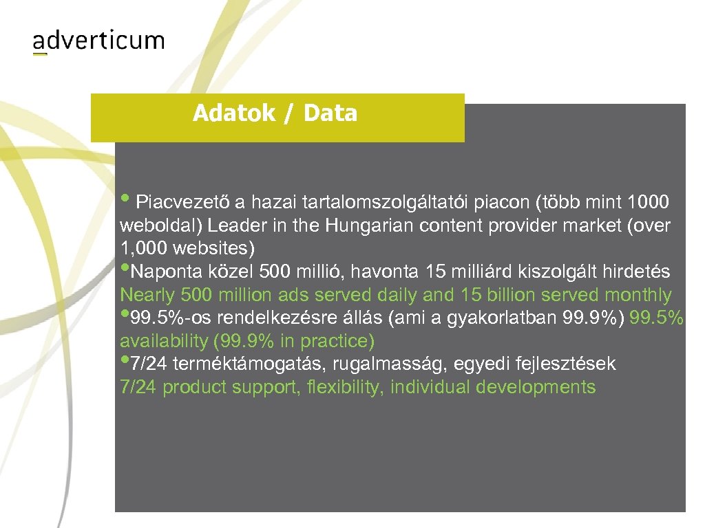 Adatok / Data • Piacvezető a hazai tartalomszolgáltatói piacon (több mint 1000 weboldal) Leader
