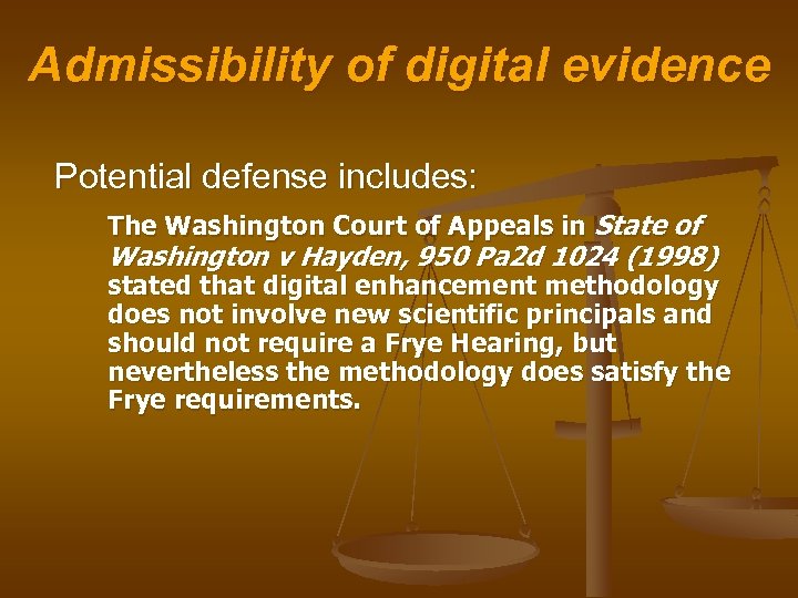 Admissibility of digital evidence Potential defense includes: The Washington Court of Appeals in State