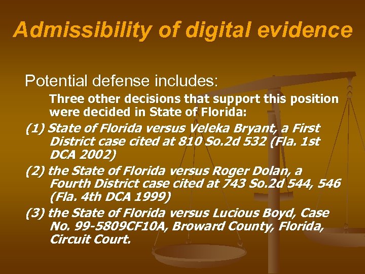 Admissibility of digital evidence Potential defense includes: Three other decisions that support this position