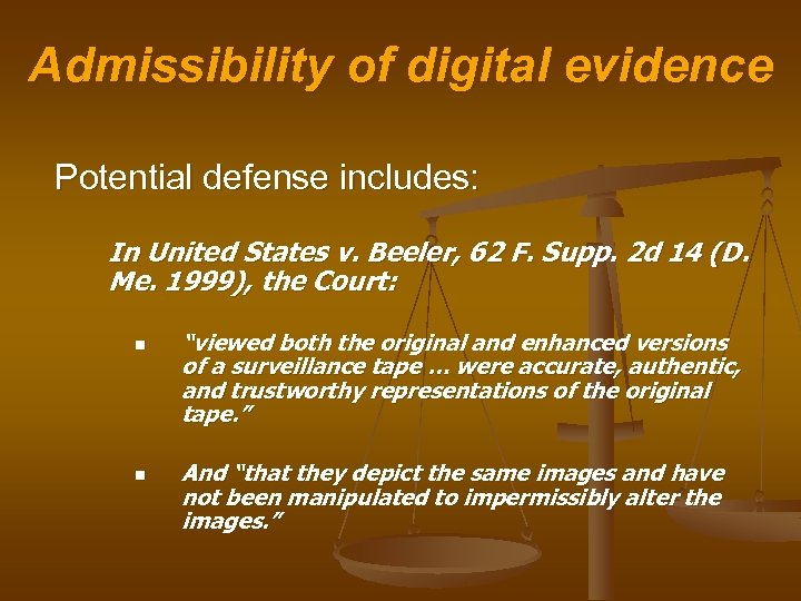 Admissibility of digital evidence Potential defense includes: In United States v. Beeler, 62 F.