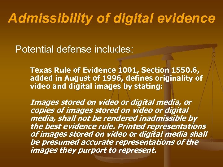 Admissibility of digital evidence Potential defense includes: Texas Rule of Evidence 1001, Section 1550.