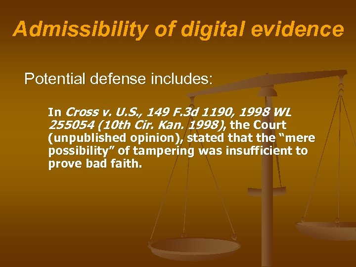 Admissibility of digital evidence Potential defense includes: In Cross v. U. S. , 149