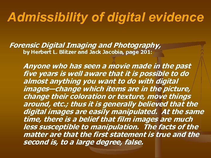 Admissibility of digital evidence Forensic Digital Imaging and Photography, by Herbert L. Blitzer and