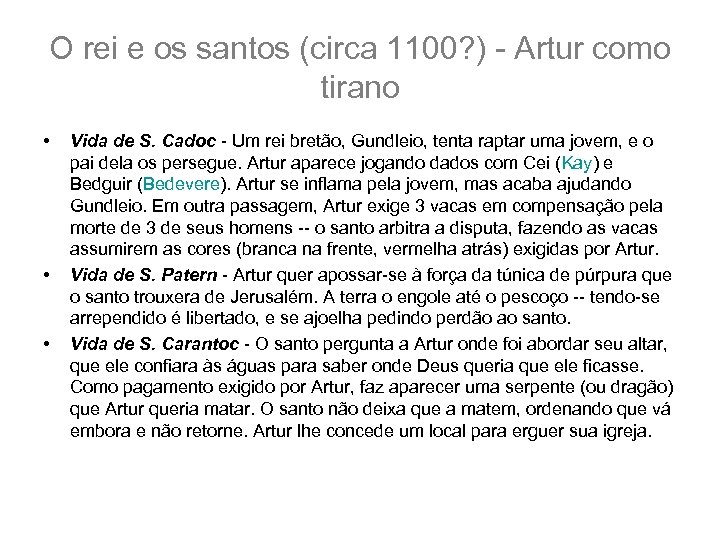 O rei e os santos (circa 1100? ) - Artur como tirano • •