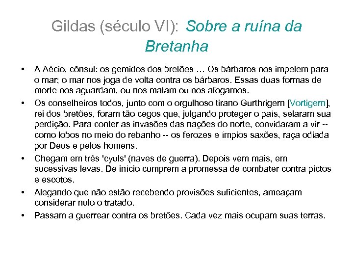 Gildas (século VI): Sobre a ruína da Bretanha • • • A Aécio, cônsul: