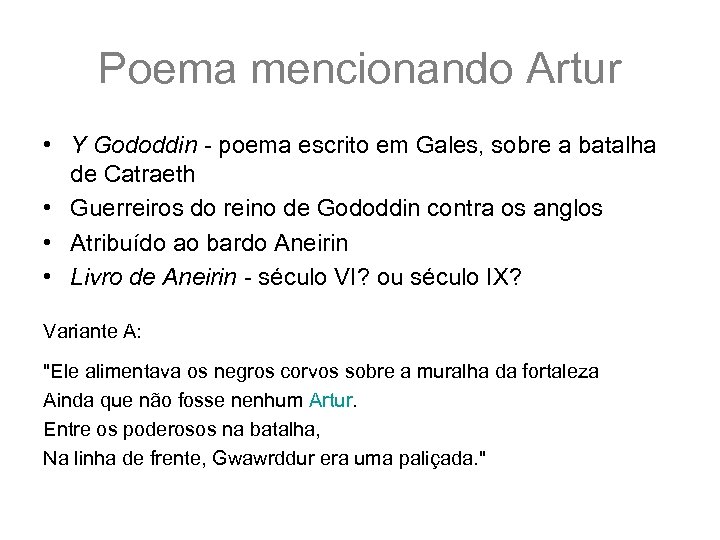 Poema mencionando Artur • Y Gododdin - poema escrito em Gales, sobre a batalha