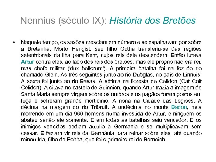 Nennius (século IX): História dos Bretões • Naquele tempo, os saxões cresciam em número