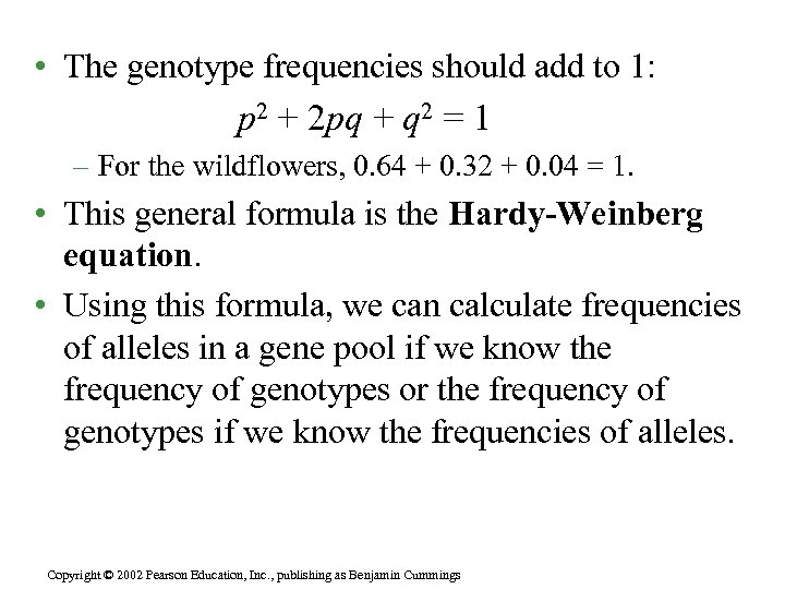  • The genotype frequencies should add to 1: p 2 + 2 pq