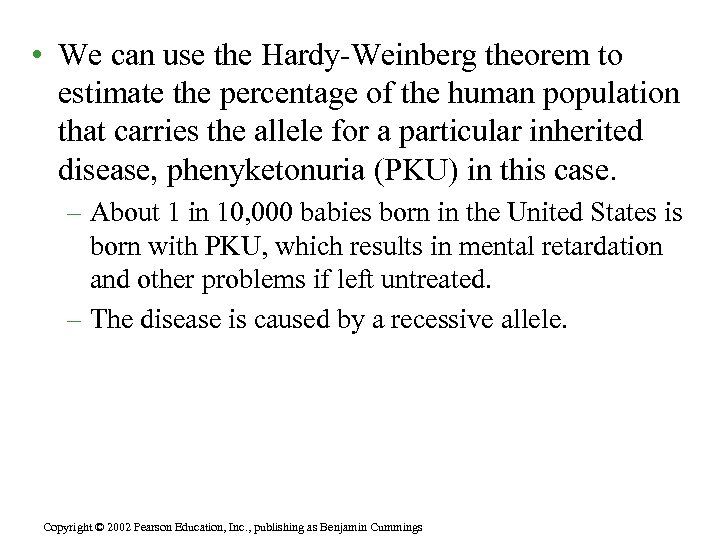  • We can use the Hardy-Weinberg theorem to estimate the percentage of the