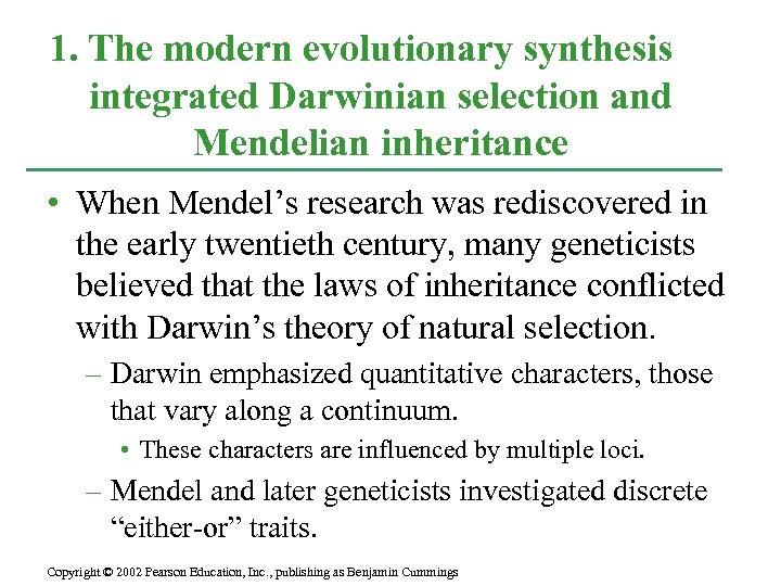 1. The modern evolutionary synthesis integrated Darwinian selection and Mendelian inheritance • When Mendel’s