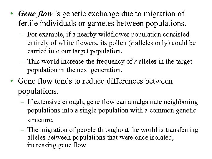  • Gene flow is genetic exchange due to migration of fertile individuals or