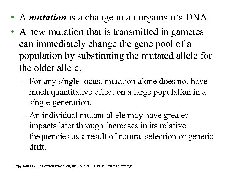  • A mutation is a change in an organism’s DNA. • A new