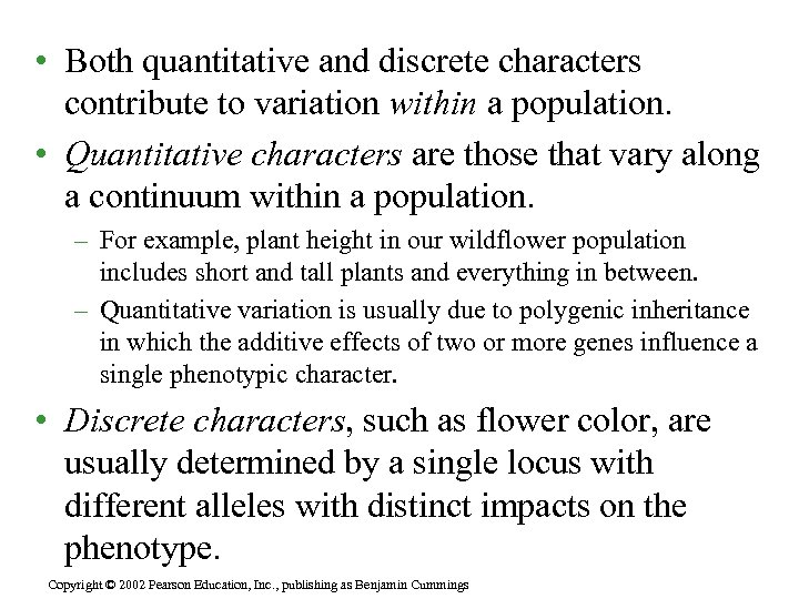  • Both quantitative and discrete characters contribute to variation within a population. •