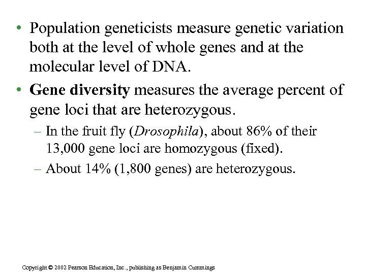  • Population geneticists measure genetic variation both at the level of whole genes
