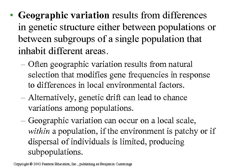  • Geographic variation results from differences in genetic structure either between populations or