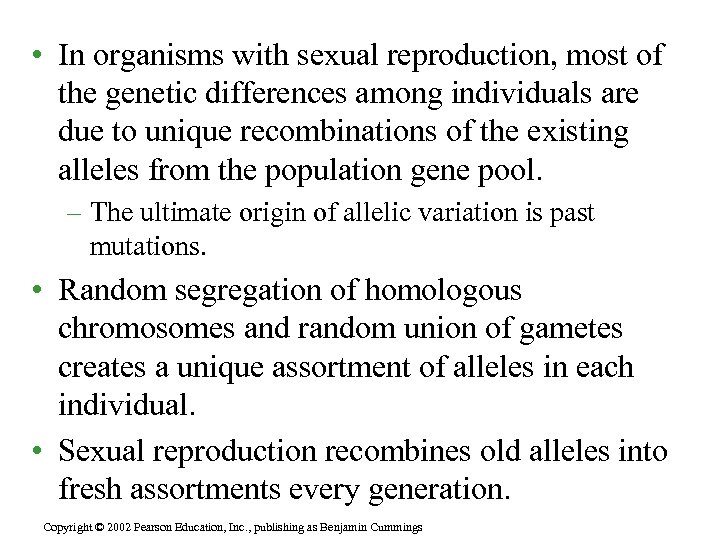  • In organisms with sexual reproduction, most of the genetic differences among individuals
