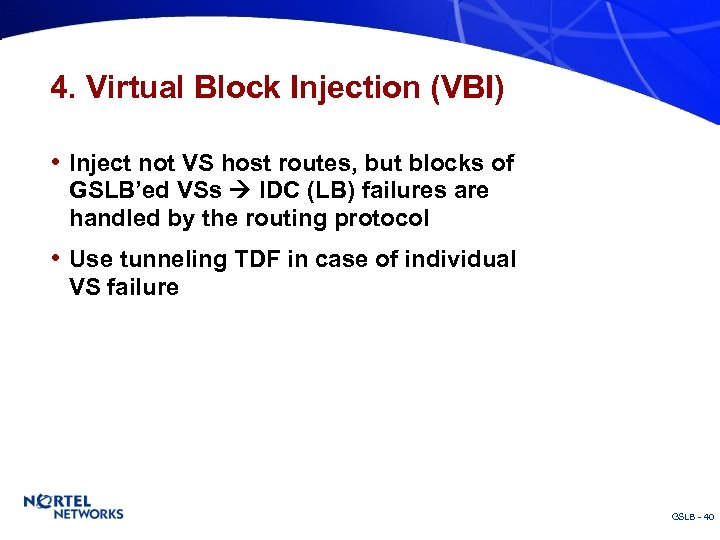 4. Virtual Block Injection (VBI) • Inject not VS host routes, but blocks of