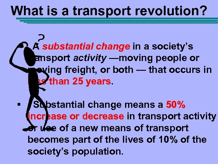 What is a transport revolution? § A substantial change in a society’s transport activity