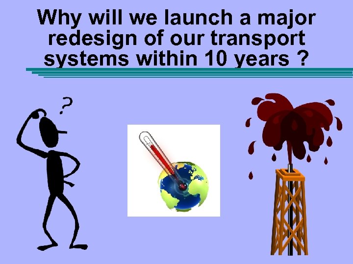 Why will we launch a major redesign of our transport systems within 10 years