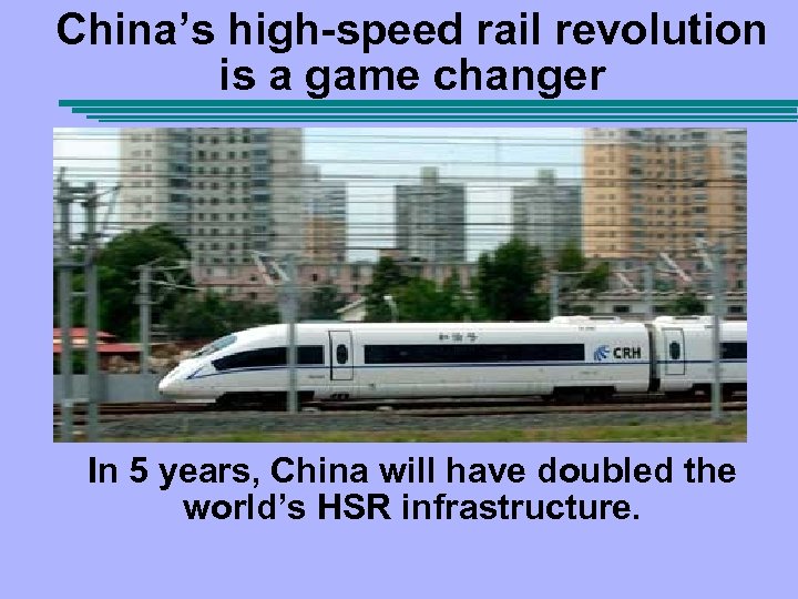 China’s high-speed rail revolution is a game changer In 5 years, China will have