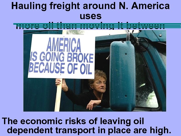 Hauling freight around N. America uses more oil than moving it between continents The