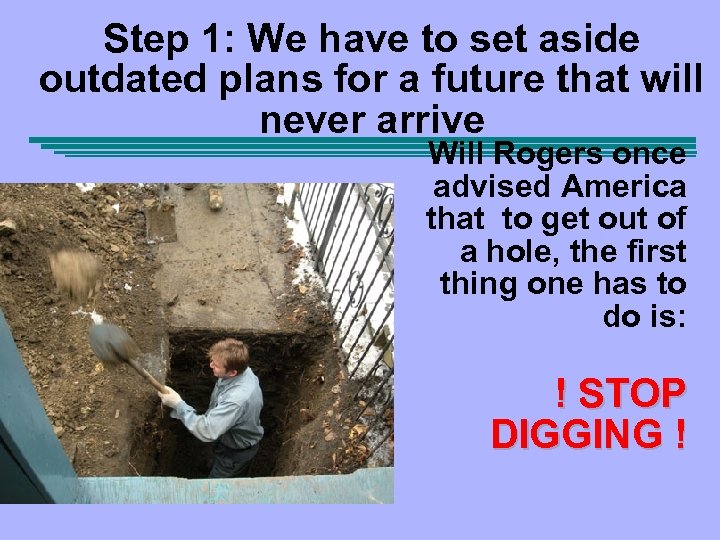 Step 1: We have to set aside outdated plans for a future that will