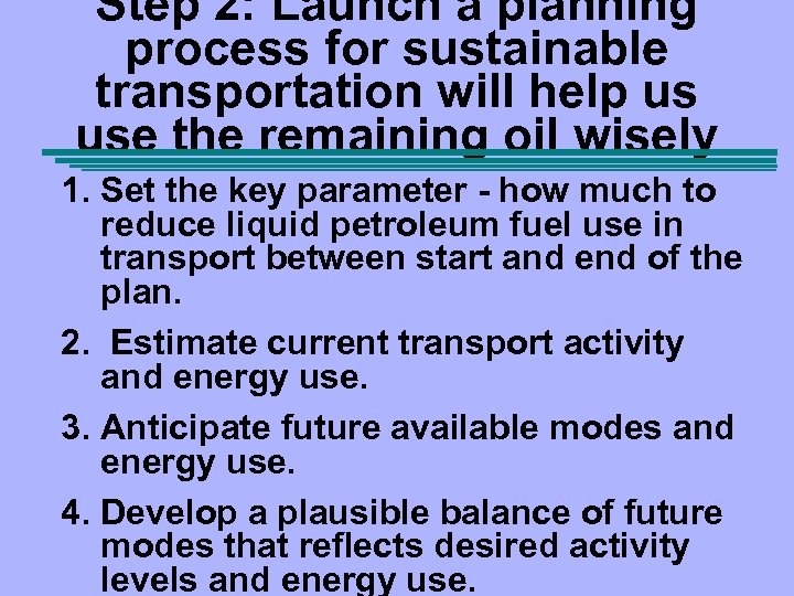 Step 2: Launch a planning process for sustainable transportation will help us use the