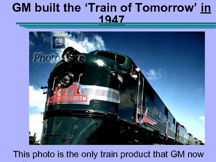 GM built the ‘Train of Tomorrow’ in 1947 This photo is the only train