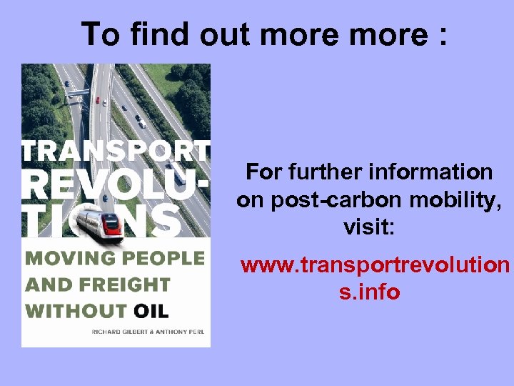 To find out more : For further information on post-carbon mobility, visit: www. transportrevolution