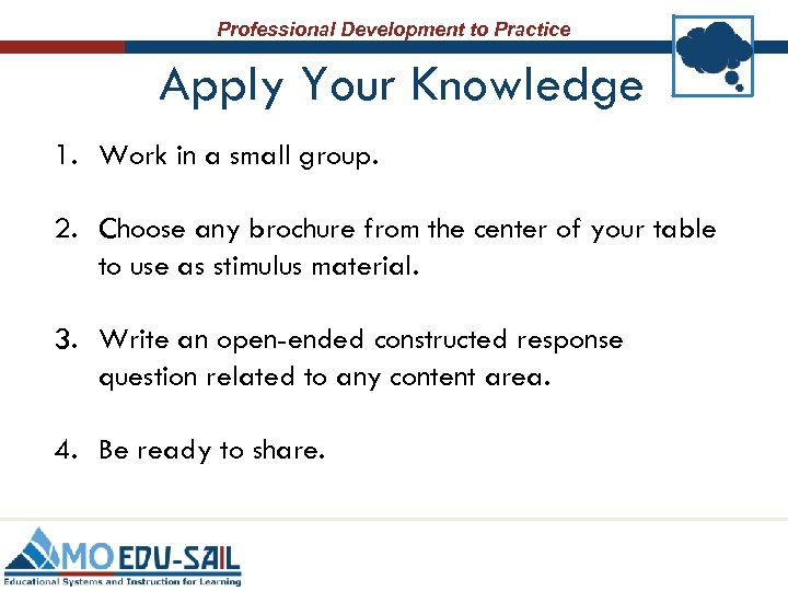 Professional Development to Practice Apply Your Knowledge 1. Work in a small group. 2.