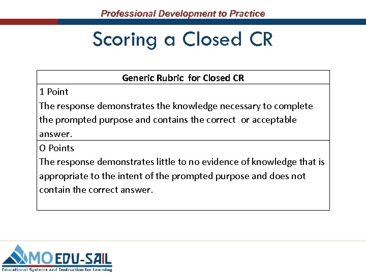 Professional Development to Practice Scoring a Closed CR Generic Rubric for Closed CR 1