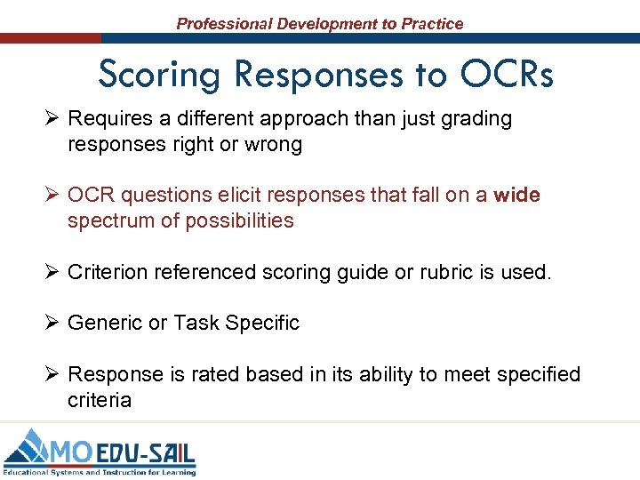 Professional Development to Practice Scoring Responses to OCRs Ø Requires a different approach than