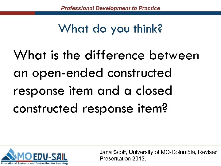 Professional Development to Practice What do you think? What is the difference between an