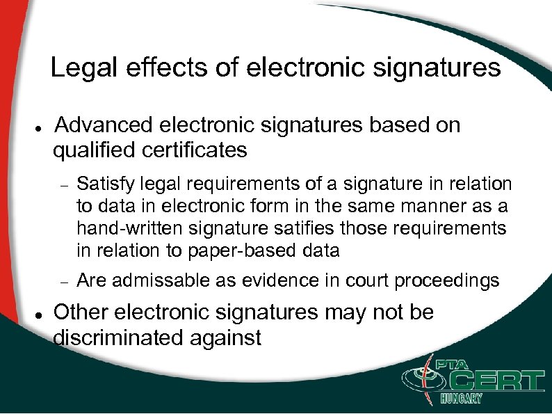 Legal effects of electronic signatures Advanced electronic signatures based on qualified certificates Satisfy legal