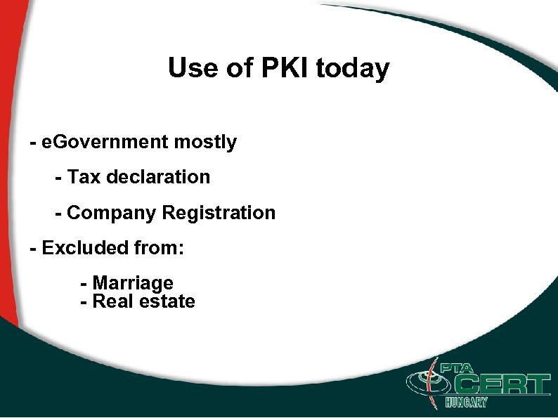 Use of PKI today - e. Government mostly - Tax declaration - Company Registration