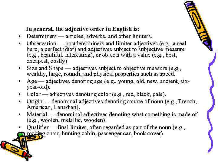  In general, the adjective order in English is: • Determiners — articles, adverbs,