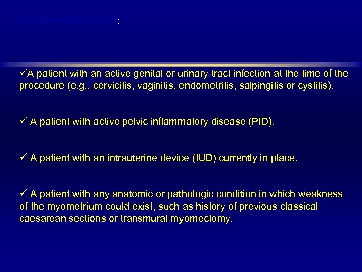 CONTRAINDICATIONS: üA patient with an active genital or urinary tract infection at the time