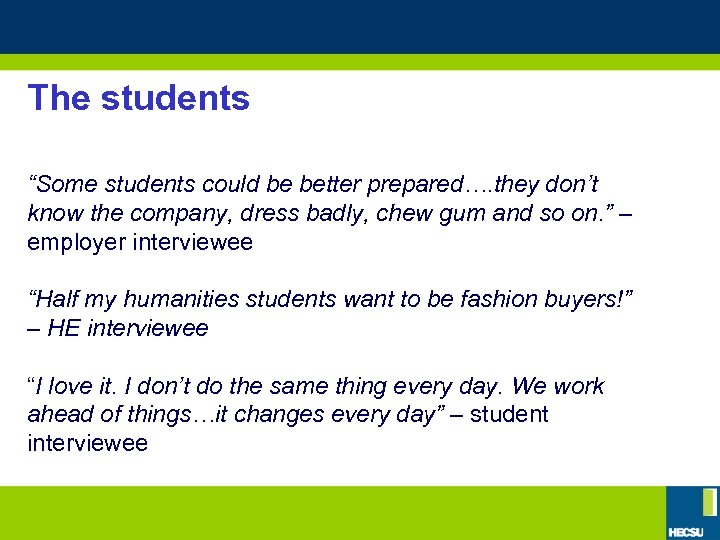 The students “Some students could be better prepared…. they don’t know the company, dress
