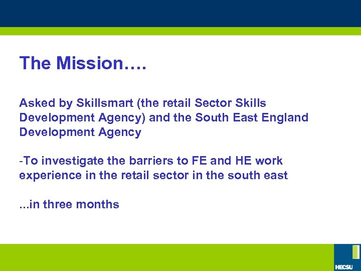 The Mission…. Asked by Skillsmart (the retail Sector Skills Development Agency) and the South