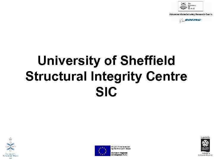 University of Sheffield Structural Integrity Centre SIC 