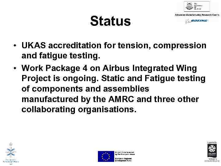 Status • UKAS accreditation for tension, compression and fatigue testing. • Work Package 4