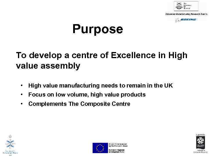 Purpose To develop a centre of Excellence in High value assembly • High value