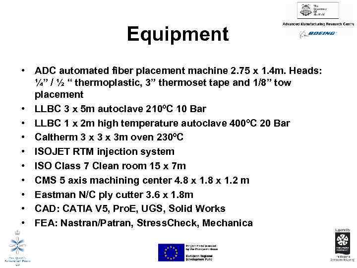 Equipment • ADC automated fiber placement machine 2. 75 x 1. 4 m. Heads: