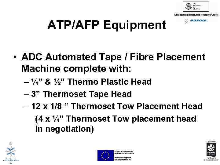 ATP/AFP Equipment • ADC Automated Tape / Fibre Placement Machine complete with: – ¼”