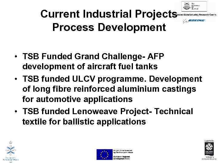 Current Industrial Projects Process Development • TSB Funded Grand Challenge- AFP development of aircraft