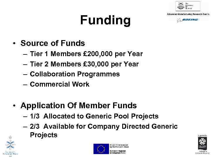 Funding • Source of Funds – – Tier 1 Members £ 200, 000 per