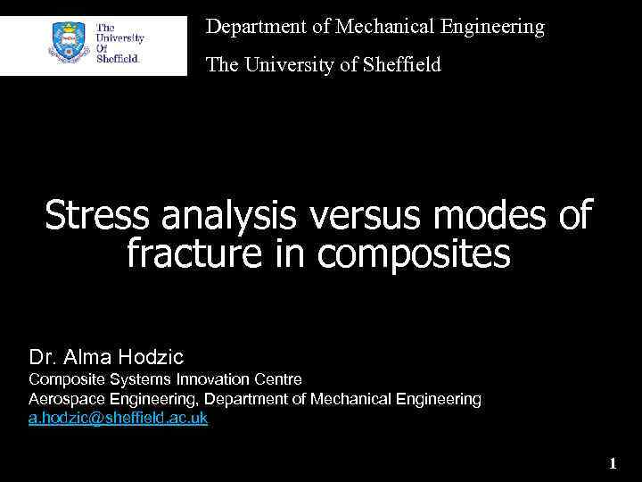 Department of Mechanical Engineering The University of Sheffield Stress analysis versus modes of fracture