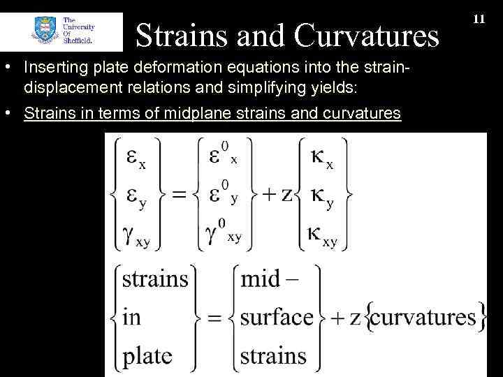 Strains and Curvatures • Inserting plate deformation equations into the straindisplacement relations and simplifying