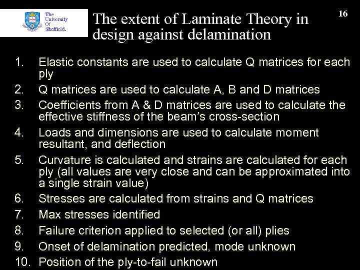The extent of Laminate Theory in design against delamination 1. 16 Elastic constants are